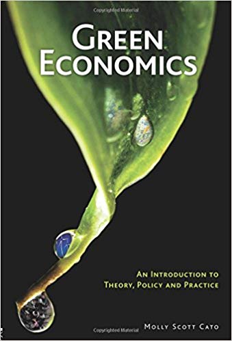 Green Economics An Introduction to Theory, Policy and Practice Molly Scott Cato