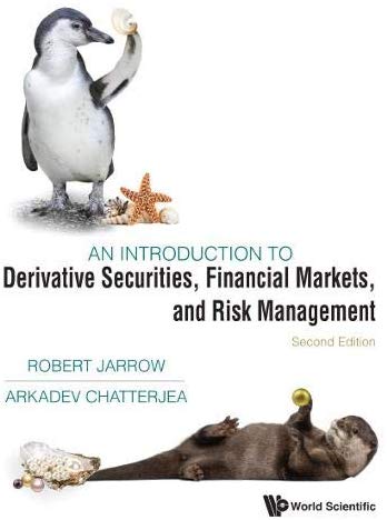 An Introduction to Derivative Securities, Financial Markets, and Risk Management: 2nd Edition 2nd Edition