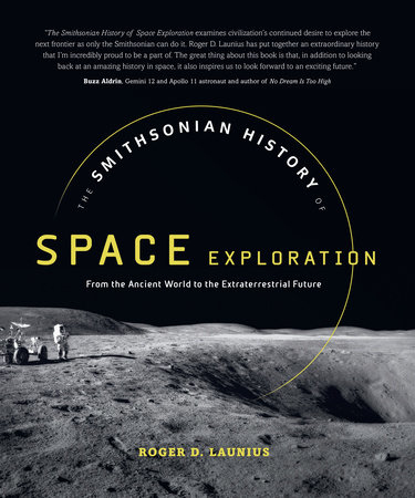 interesting BOOK : The Smithsonian History of Space Exploration – From the Ancient World to the Extraterrestrial Future by Roger Launiu