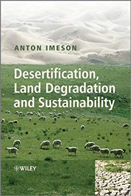 A good book to read : Desertification, Land Degradation and Sustainability -- Anton Imeson