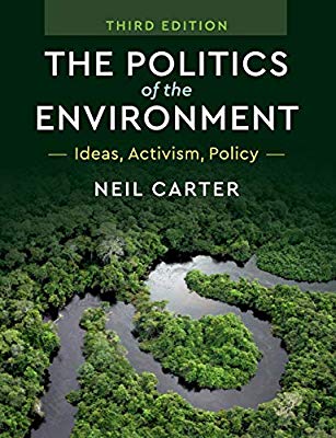 The Politics of the Environment Ideas, Activism, Policy. NEIL CARTER Department of Politics, University of York.