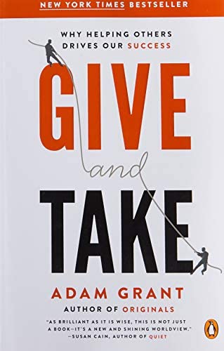 A book to read : Give and Take: Why Helping Others Drives Our Success-ADAM GRANT.