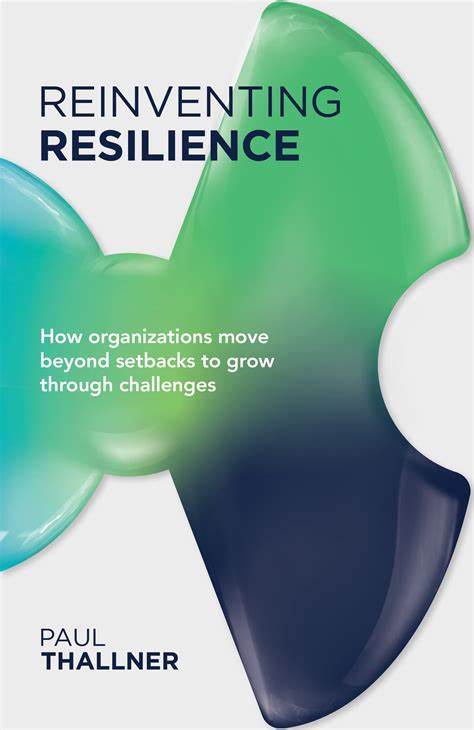 Reinventing Resilience: How Organizations Move Beyond Setbacks to Grow Through Challenges